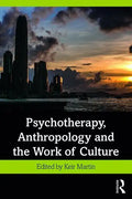 Psychotherapy, Anthropology and the Work of Culture - Paperback