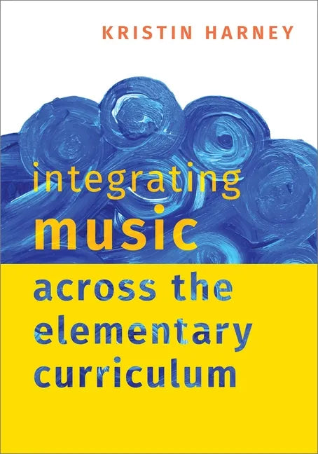 Integrating Music Across the Elementary Curriculum - Paperback