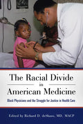 The Racial Divide in American Medicine: Black Physicians and the Struggle for Justice in Health Care - Paperback