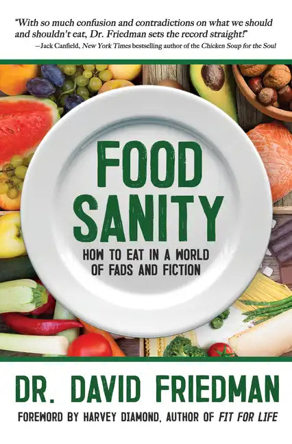 Food Sanity: How to Eat in a World of Fads and Fiction - Paperback