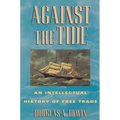 Against the Tide: An Intellectual History of Free Trade - Paperback
