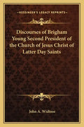 Discourses of Brigham Young Second President of the Church of Jesus Christ of Latter Day Saints - Paperback