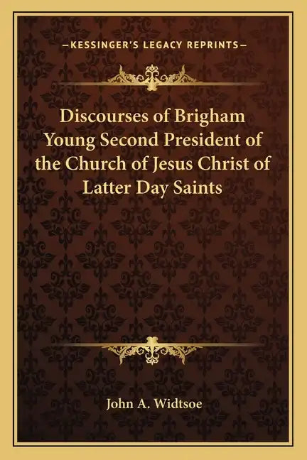 Discourses of Brigham Young Second President of the Church of Jesus Christ of Latter Day Saints - Paperback