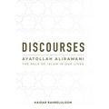 Discourses with Ayatollah Alirawani: The Role of Islam in Our Lives - Hardcover