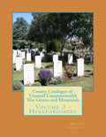County Catalogue of Unusual Commonwealth War Graves and Memorials: Volume 3 - Herefordshire - Paperback