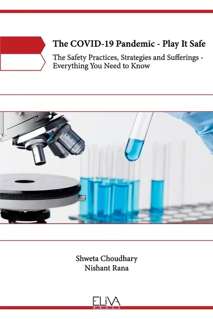 The COVID-19 Pandemic - Play It Safe: The Safety practices, Strategies and Sufferings - Everything you need to know - Paperback