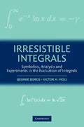 Irresistible Integrals: Symbolics, Analysis and Experiments in the Evaluation of Integrals - Paperback