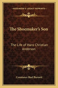 The Shoemaker's Son: The Life of Hans Christian Anderson - Paperback