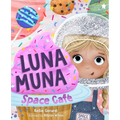 Luna Muna: Space Café: (Ages 4-8) (Space Explorers, Aeronautics & Space, Astronomy for Kids) - Hardcover