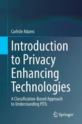 Introduction to Privacy Enhancing Technologies: A Classification-Based Approach to Understanding Pets - Paperback
