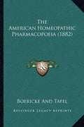 The American Homeopathic Pharmacopoeia (1882) - Paperback