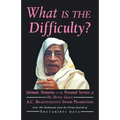 What is the Difficulty?: Intimate Moments in the Personal Service of His Divine Grace A.C. Bhaktivedanta Swami Prabhupada - Paperback