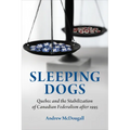 Sleeping Dogs: Quebec and the Stabilization of Canadian Federalism after 1995 - Paperback