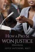 How A Pro Se Won Justice: An Inside Look at an Educator's Stunning Civil Rights-Employment Victory Against the Chicago Board of Education in the - Paperback