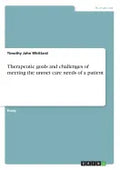 Therapeutic goals and challenges of meeting the unmet care needs of a patient - Paperback