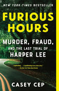 Furious Hours: Murder, Fraud, and the Last Trial of Harper Lee - Paperback