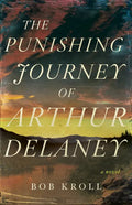 The Punishing Journey of Arthur Delaney - Paperback