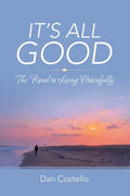 It's All Good: The Road to Living Peacefully - Paperback