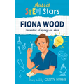 Aussie STEM Stars: Fiona Wood - Inventor of spray-on skin - Paperback