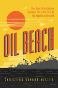 Oil Beach: How Toxic Infrastructure Threatens Life in the Ports of Los Angeles and Beyond - Hardcover