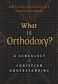 What is Orthodoxy?: A Genealogy of Christian Understanding - Hardcover