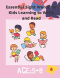 Essential Sight Words for Kids Learning to Write and Read: Activity Workbook That Help Children Recognize, Write And Learn More Than 100 High Frequenc - Paperback
