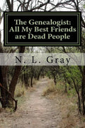 The Genealogist: All My Best Friends are Dead People - Paperback