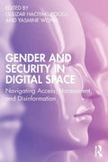 Gender and Security in Digital Space: Navigating Access, Harassment, and Disinformation - Paperback