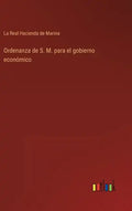 Ordenanza de S. M. para el gobierno económico - Hardcover