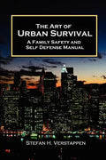 The Art of Urban Survival, A Family Safety and Self Defense Manual - Paperback