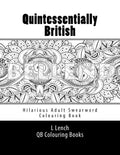 Quintessentially British - Hilarious Adult Swearword Colouring Book: UK Swearwords: Definitions and Usage Examples Included - Paperback