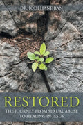 Restored: The Journey from Sexual Abuse to Healing in Jesus - Paperback