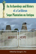 An Archaeology and History of a Caribbean Sugar Plantation on Antigua - Hardcover