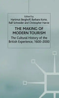 The Making of Modern Tourism: The Cultural History of the British Experience, 1600-2000 - Hardcover