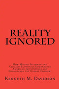 Reality Ignored: How Milton Friedman and Chicago Economics Undermined American Institutions and Endangered the Global Economy - Paperback