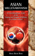 Asian Millenarianism: An Interdisciplinary Study of the Taiping and Tonghak Rebellions in a Global Context - Hardcover