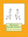 Miniature Poodle Stickers: Do It Yourself - Paperback