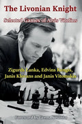 The Livonian Knight: Selected Games of Alvis Vitolins - Paperback