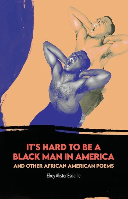 It's Hard to Be a Black Man in America and Other African American Poems - Paperback