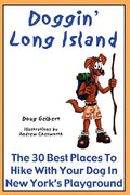 Doggin' Long Island: The 30 Best Places To Hike With Your Dog In New York's Playground - Paperback