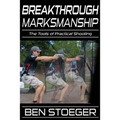 Breakthrough Marksmanship: The Tools of Practical Shooting - Paperback