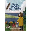 She Is Hope for Wildlife: The Story of Wildlife Rescuer Hope Swinimer - Paperback