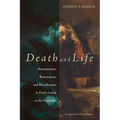 Death and Life: Resurrection, Restoration, and Rectification in Paul's Letter to the Galatians - Paperback