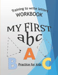 Training To Write Letters Workbook My First Abc Practice For Kids: My First Book Tracing big Letters and Shapes, for Preschoolers and Toddlers ages 2- - Paperback