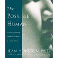 The Possible Human: A Course in Enhancing Your Physical, Mental & Creative Abilities - Paperback