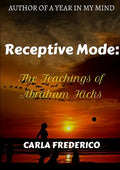 Receptive Mode: The Teachings of Abraham Hicks - Paperback