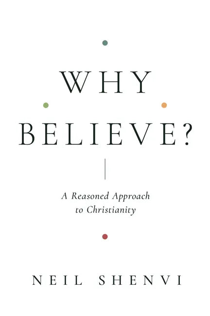 Why Believe?: A Reasoned Approach to Christianity - Paperback