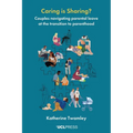 Caring is Sharing?: Couples navigating parental leave at the transition to parenthood - Paperback