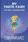 My Tooth Fairy Log Book & Colouring Book - Includes: Tooth Log To Colour, Colouring Pages Plus Write To the Tooth Fairy!: For Children To Keep, Fill I - Paperback