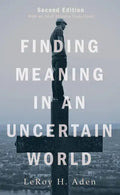 Finding Meaning in an Uncertain World, Second Edition: With an Adult Ministry Study Guide - Paperback
